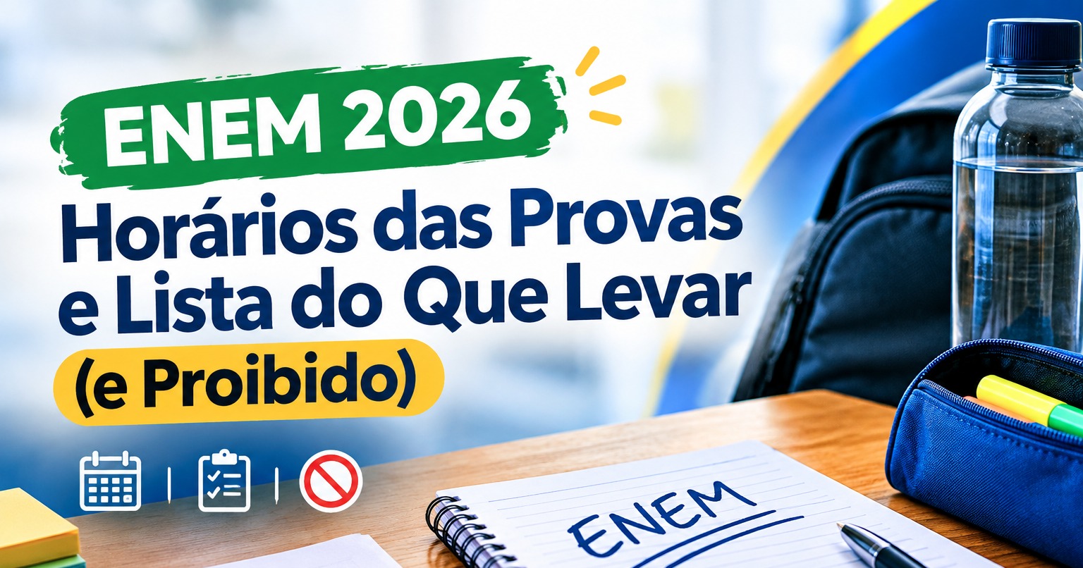 ENEM 2026: Horários das Provas e Lista do Que Levar (e Proibido)